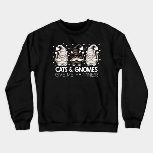 Cats Gnomes Give Me Happiness Crewneck Sweatshirt